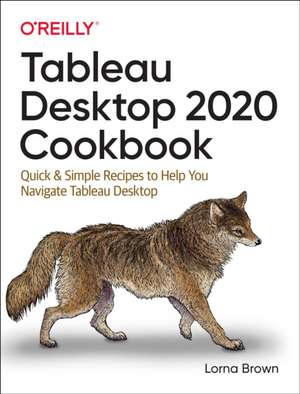 Tableau Desktop Cookbook de Lorna Brown