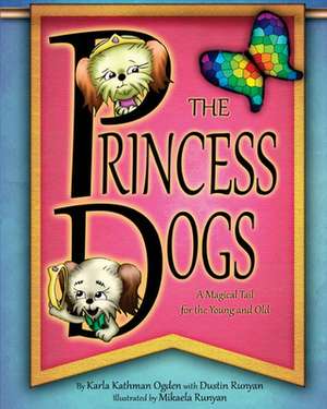 The Princess Dogs de Karla Kathman Ogden