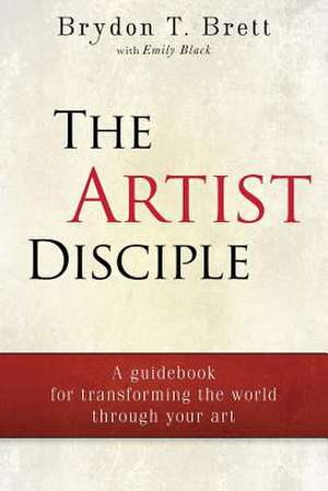 The Artist-Disciple de Brydon T. Brett