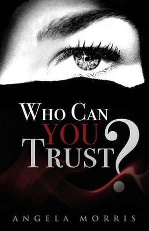 Who Can You Trust de Angela Morris