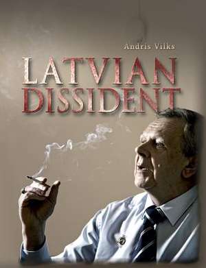 Latvian Dissident de MR Andris Vilks