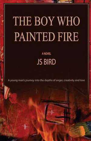 The Boy Who Painted Fire de Js Bird