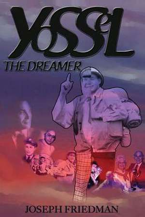 Yossel the Dreamer de Joseph Friedman