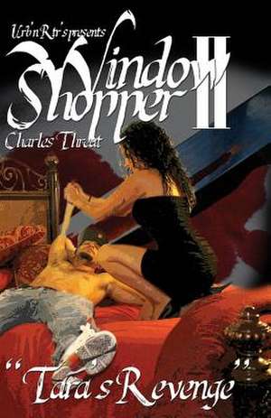 Window Shopper II, "Tara's Revenge" de MR Charles Donald Threat Sr