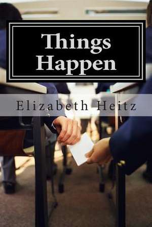 Things Happen de Elizabeth Heitz