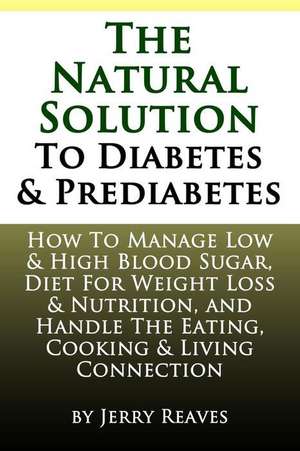 The Natural Solution to Diabetes and Prediabetes de Jerry Reaves