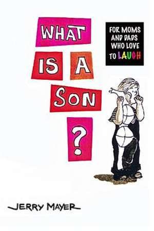 What Is a Son? de Jerry Mayer