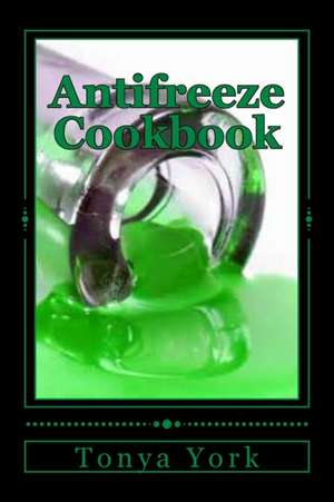 Antifreeze Cookbook de Tonya York