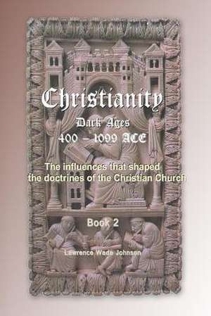 Christianity the Dark Ages de MR Lawrence Wade Johnson