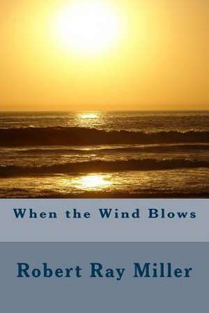 When the Wind Blows de Rob Miller