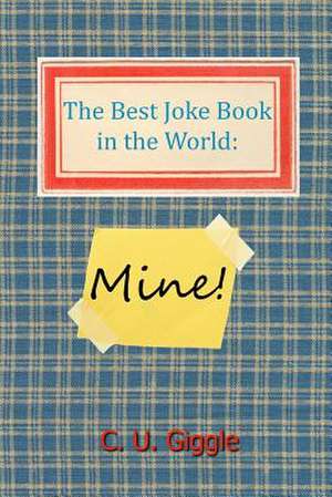 The Best Joke Book in the World de C. U. Giggle