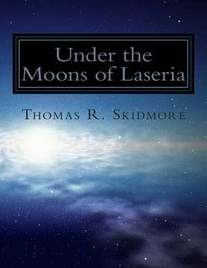 Under the Moons of Laseria de Thomas R. Skidmore