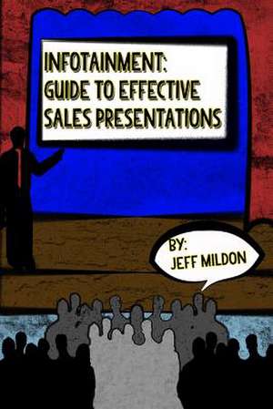 Infotainment - Guide to Effective Sales Presentations de Jeff Mildon