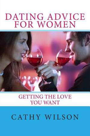 Dating Advice for Women de Cathy Wilson