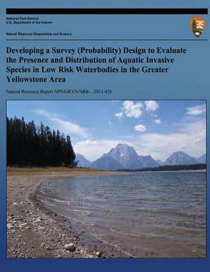 Developing a Survey (Probability) Design to Evalate the Presence and Distribution of Aquatic Invasive Species in Low Risk Waterbodies in the Greater Y de K. E. Griswold