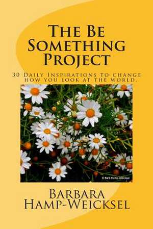 The Be Something Project de Barbara Hamp- Weicksel