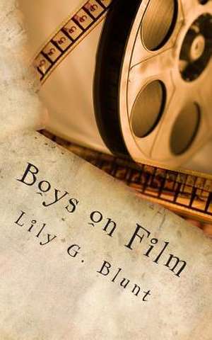 Boys on Film de Lily G. Blunt