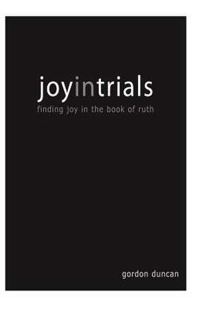 Joy in Trials de Gordon Duncan