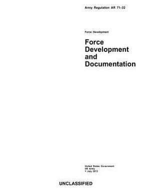 Army Regulation AR 71-32 Force Development and Documentation 1 July 2013 de United States Government Us Army