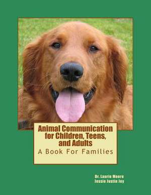 Animal Communication for Children, Teens, and Adults de Laurie Alison Moore