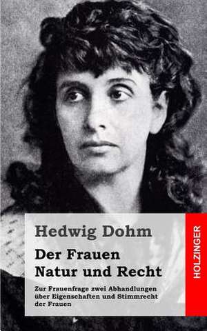 Der Frauen Natur Und Recht de Hedwig Dohm