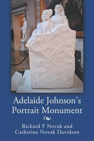 Adelaide Johnson's Portrait Monument de Richard F. Novak