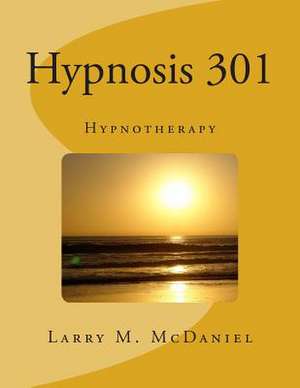 Hypnosis 301 de MR Larry M. McDaniel