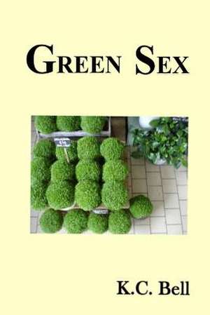 Green Sex de K. C. Bell