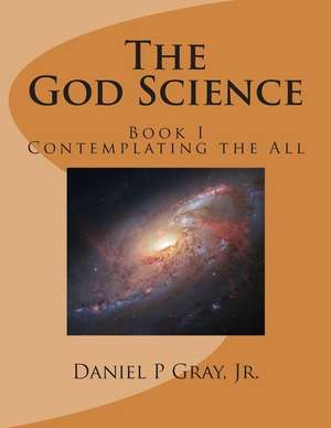The God Science de Daniel Philip Gray Jr
