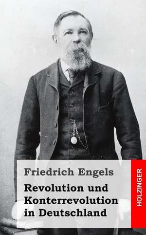 Revolution Und Konterrevolution in Deutschland de Friedrich Engels