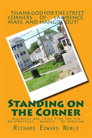 Standing on the Corner de Richard Edward Noble