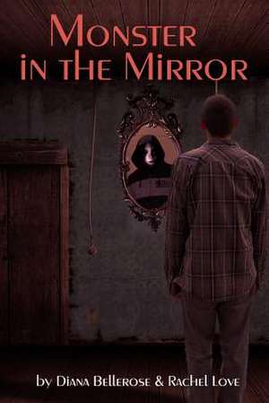 Monster in the Mirror de Diana Bellerose