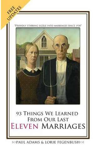 93 Things We Learned from Our Last Eleven Marriages de Paul Adams