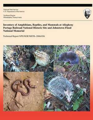 Inventory of Amphibians, Reptiles, and Mammals at Allegheny Portage Railroad National Historic Site and Johnstown Flood National Memorial de Richard H. Yahner