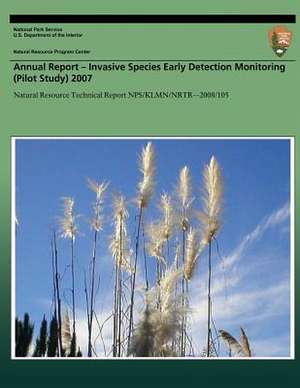 Annual Report- Invasive Species Early Detection Monitoring (Pilot Study) 2007 de National Park Service