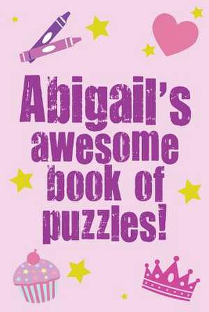 Abigail's Awesome Book of Puzzles! de Clarity Media