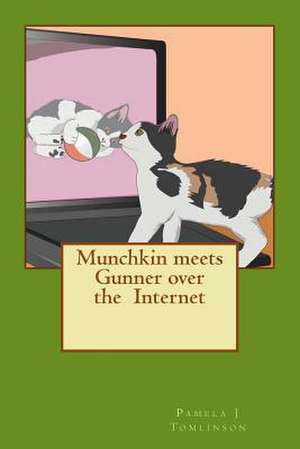 Munchkin Meets Gunner Over the Internet de Pamela J. Tomlinson