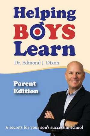 Helping Boys Learn - Parent Edition de Dr Edmond J. Dixon