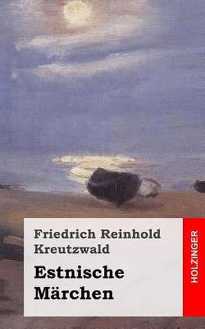 Estnische Marchen de Friedrich Reinhold Kreutzwald