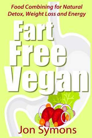 Fart Free Vegan de Jon Symons