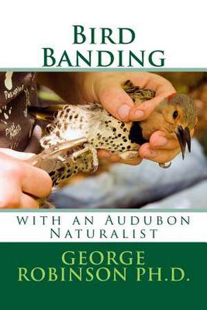 Bird Banding de George Robinson Ph. D.