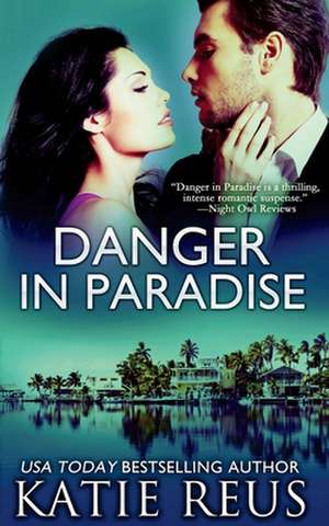 Danger in Paradise de Katie Reus