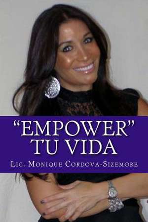 Empower Tu Vida de LIC Monique Cordova-Sizemore