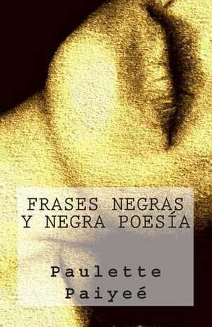 Frases Negras y Negra Poesia de Paulette Paiyee