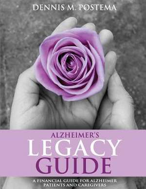 Alzheimer's Legacy Guide de Dennis M. Postema