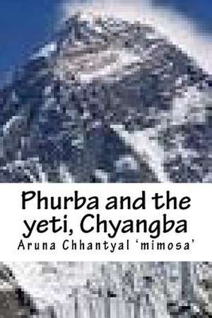 Phurba and the Yeti, Chyangba de Aruna Chhantyal 'Mimosa'