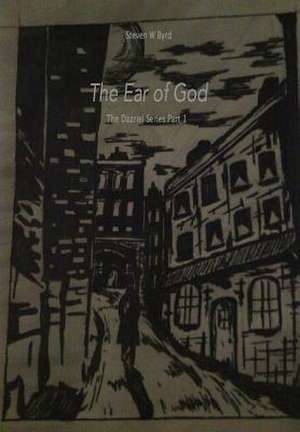 The Ear of God de Steven W. Byrd