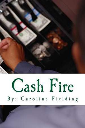 Cash Fire de Caroline Fielding