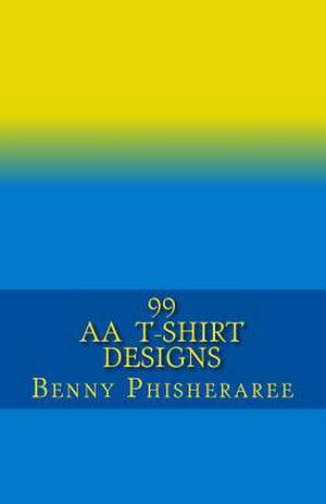 99 AA T-Shirt Designs de Benny Phisheraree