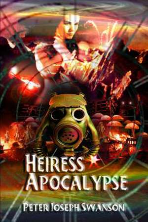 Heiress Apocalypse de Peter Joseph Swanson